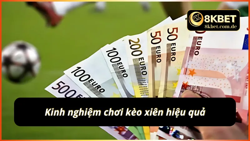 Kinh nghiệm chơi kèo xiên hiệu quả